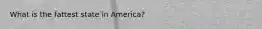 What is the fattest state in America?