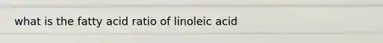 what is the fatty acid ratio of linoleic acid