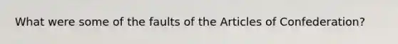What were some of the faults of the Articles of Confederation?