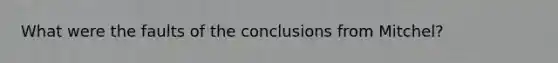 What were the faults of the conclusions from Mitchel?