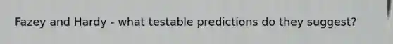 Fazey and Hardy - what testable predictions do they suggest?