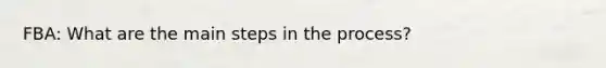 FBA: What are the main steps in the process?