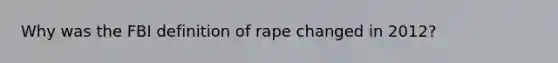 Why was the FBI definition of rape changed in 2012?