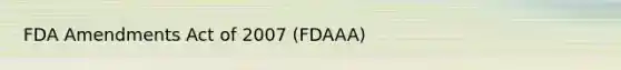 FDA Amendments Act of 2007 (FDAAA)