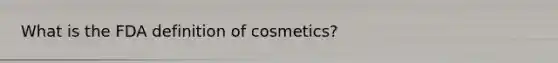 What is the FDA definition of cosmetics?