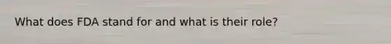 What does FDA stand for and what is their role?