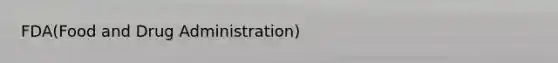 FDA(Food and Drug Administration)