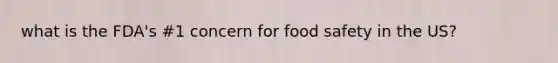 what is the FDA's #1 concern for food safety in the US?