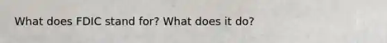What does FDIC stand for? What does it do?