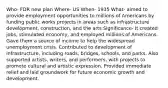 Who- FDR new plan Where- US When- 1935 What- aimed to provide employment opportunities to millions of Americans by funding public works projects in areas such as infrastructure development, construction, and the arts Significance- It created jobs, stimulated economy, and employed millions of Americans. Gave them a source of income to help the widespread unemployment crisis. Contributed to development of infrastructure, including roads, bridges, schools, and parks. Also supported artists, writers, and performers, with projects to promote cultural and artistic expression. Provided immediate relief and laid groundwork for future economic growth and development.