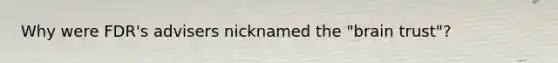 Why were FDR's advisers nicknamed the "brain trust"?