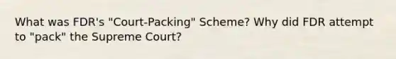 What was FDR's "Court-Packing" Scheme? Why did FDR attempt to "pack" the Supreme Court?