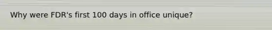 Why were FDR's first 100 days in office unique?