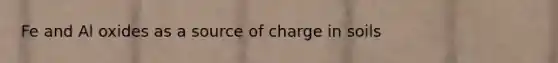 Fe and Al oxides as a source of charge in soils