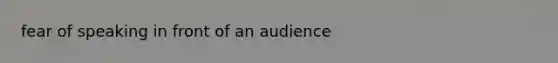 fear of speaking in front of an audience