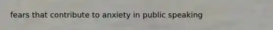 fears that contribute to anxiety in public speaking