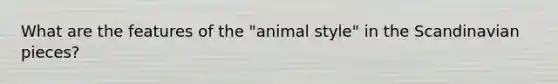 What are the features of the "animal style" in the Scandinavian pieces?