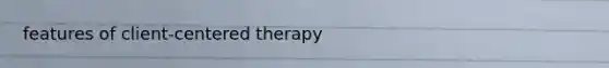 features of client-centered therapy