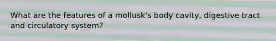 What are the features of a mollusk's body cavity, digestive tract and circulatory system?