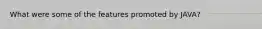 What were some of the features promoted by JAVA?