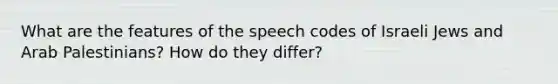 What are the features of the speech codes of Israeli Jews and Arab Palestinians? How do they differ?