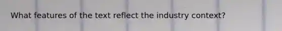 What features of the text reflect the industry context?