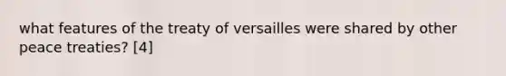 what features of the treaty of versailles were shared by other peace treaties? [4]