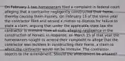 On February 1 two homeowners filed a complaint in federal court alleging that a contractor negligently constructed their home, thereby causing them injuries. On February 15 of the same year the contractor filed and served a motion to dismiss for failure to state a claim, arguing that under the applicable state law the contractor is immune from all suits alleging negligence in the construction of homes. In response, on March 15 of that year the homeowners sought to amend their complaint to allege that the contractor was reckless in constructing their home, a claim to which the contractor would not be immune. The contractor objects to the amendment. Should the amendment be allowed?