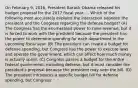 On February 9, 2016, President Barack Obama released his budget proposal for the 2017 fiscal year..... Which of the following most accurately explains the interaction between the president and the Congress regarding the defense budget? (A) The Congress has the enumerated power to raise revenue, but it is forced to work with the president because the president has the power to determine spending for each department in the upcoming fiscal year. (B) The president can create a budget for defense spending, but Congress has the power to execute laws and operate the government, which can affect how much money is actually spent. (C) Congress passes a budget for the entire federal government, including defense, but it must consider the president's proposal because the president may veto the bill. (D) The president introduces a specific budget bill for defense spending, but Congress