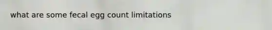 what are some fecal egg count limitations