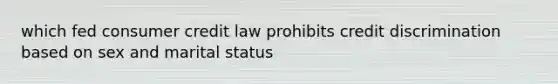 which fed consumer credit law prohibits credit discrimination based on sex and marital status