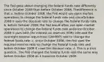 The Fed goes about changing the federal funds rate differently since October 2008 than before October 2008. Thedifference is that a. before October 2008, the Fed would use open market operations to change the federal funds rate and sinceOctober 2008 it uses the discount rate to change the federal funds rate. b. before October 2008, the Fed would often use open market operations to change the federal funds rate andsince October 2008 it uses both the interest on reserves (IOR) rate and the overnight reverse repurchase (ON-RRP) rate to change the federal funds rate. c. since October 2008, the Fed uses the required reserve ratio to change the federal funds rate and before October 2008 it used the discount rate. d. This is a trick question. The Fed changed the federal funds rate the same way before October 2008 as it hassince October 2008.