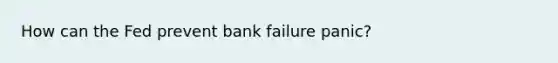 How can the Fed prevent bank failure panic?