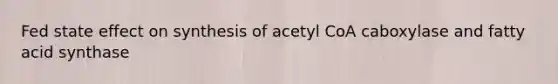 Fed state effect on synthesis of acetyl CoA caboxylase and fatty acid synthase