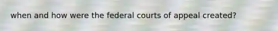 when and how were the federal courts of appeal created?