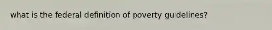 what is the federal definition of poverty guidelines?