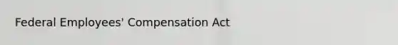 Federal Employees' Compensation Act