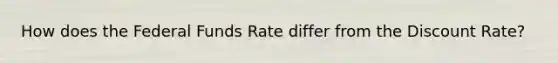 How does the Federal Funds Rate differ from the Discount Rate?