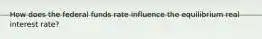 How does the federal funds rate influence the equilibrium real interest rate?