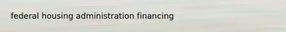 federal housing administration financing