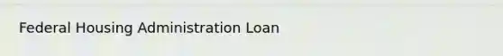 Federal Housing Administration Loan