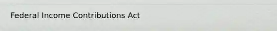 Federal Income Contributions Act