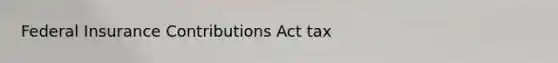 Federal Insurance Contributions Act tax