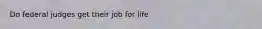 Do federal judges get their job for life