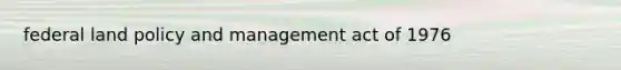 federal land policy and management act of 1976