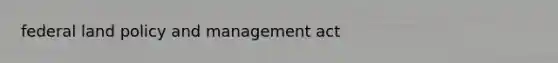 federal land policy and management act