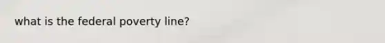 what is the federal poverty line?
