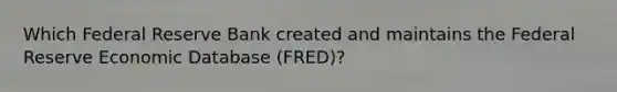 Which Federal Reserve Bank created and maintains the Federal Reserve Economic Database (FRED)?