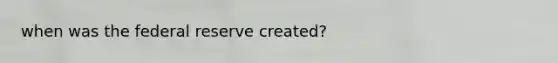 when was the federal reserve created?
