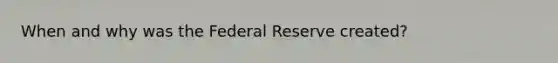 When and why was the Federal Reserve created?